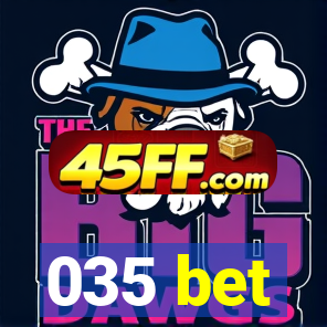 035 bet